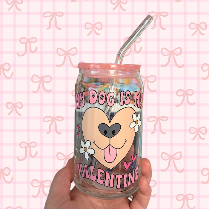 My Dog Is My Valentine 16oz Glass Tumbler