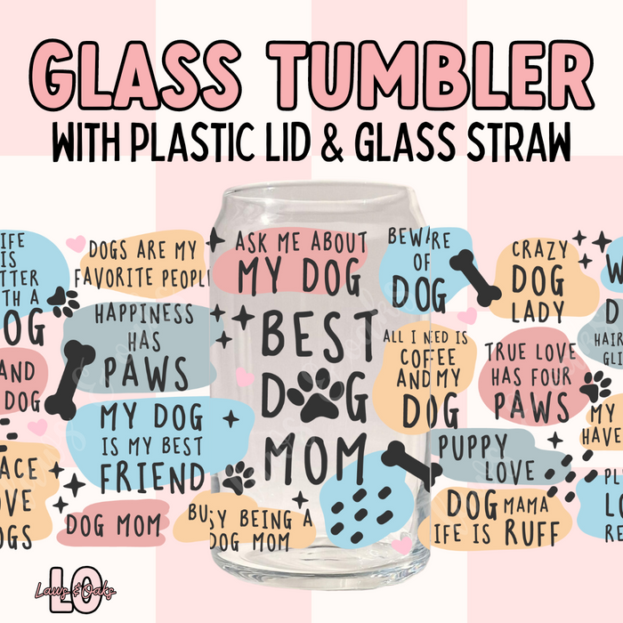 Best Dog Mom 16oz Glass Tumbler with a Plastic Colored Lid & Glass Straw Included, High Quality UVDTF printed tumbler cup